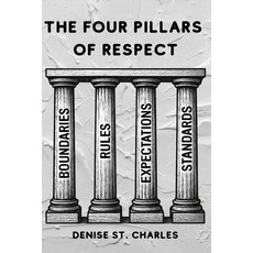 (영문도서)The Four Pillars of Respect: Boundaries Rules Expectations Standards Paperback, Independently Published, English, 9798262153619