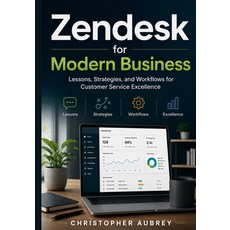 (英文圖書)Zendesk for Modern Business: Lessons Strategies and Workflows for Customer Ser... 平裝版, Independently Published, 英文