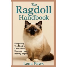 (영문도서)The Ragdoll Handbook: Everything You Need to Know About Raising a Happy Healthy... Paperback, Independently Published, English, 9798289090041