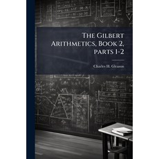 (영문도서)The Gilbert Arithmetics Book 2 parts 1-2 Paperback, Nabu Press, English, 9781142263683