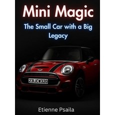 (영문도서) Mini Magic: The Small Car With A Big Legacy Hardcover, Independently Published, English, 9789918625307