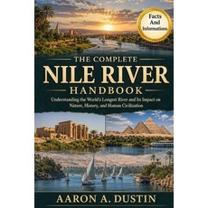 (영문도서)The Complete Nile River Handbook: Understanding the World's Longest River and It... Paperback, Independently Published, English, 9798199290609