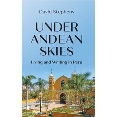(영문도서) Under Andean Skies: Living and Writing in Peru Paperback, New Generation Publishing, English, 9781803692050