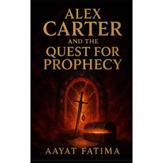 (英文圖書)Alex Carter: And the Quest for Prophecy 平裝版, Independently Published, 英文