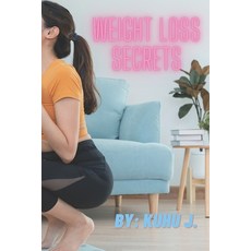 (영문도서) Weight Loss Secrets- From Fat To Fit: Know 13 Surprising Reasons Of Not Losing... Paperback, Independently Published, English, 9798391173045