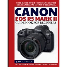 (英文圖書)Canon EOS R5 Mark II Guidebook for Beginners: A Step-by-Step Manual to Unlocking... 平裝版, Independently Published, 英文