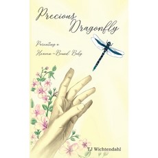 (영문도서) Precious Dragonfly: Parenting a Heaven-Bound Baby Paperback, Independently Published, English, 9798606228294
