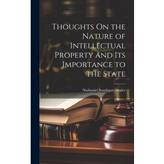(영문도서) Thoughts On the Nature of Intellectual Property and Its Importance to the State Hardcover, Legare Street Press, English, 9781020648885