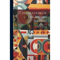 (영문도서) Civilization Of The Indian Natives Paperback, Legare Street Press, English, 9781022043220
