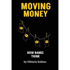(영문도서)Moving Money: How banks think Paperback, Independently Published, English, 9798871852347