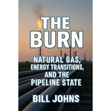(英文圖書)The Burn: Natural Gas Energy Transitions and the Pipeline State 平裝版, Independently Published, 英文