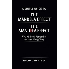 (영문도서)A Simple Guide to The Mandela Effect: Why Millions Remember the Same Wrong Thing Paperback, Independently Published, English, 9798241449061