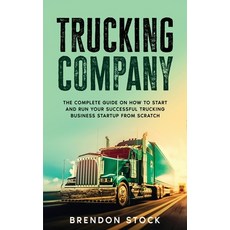 (영문도서) Trucking Company: The Complete Guide on How to Start and Run Your Successful Trucking Busines... Hardcover, Amplitudo Ltd, English, 9781802687781