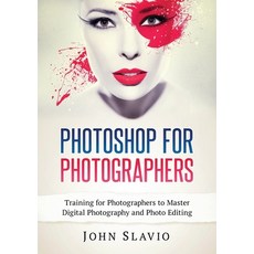 (영문도서) Photoshop for Photographers: Training for Photographers to Master Digital Photography and Pho... Paperback, Abiprod Pty Ltd, English, 9781922300218