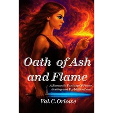 (英文圖書)Oath Of Ash And Flame: A Dark Romantasy of Magic Betrayal and Forbidden Love (... 平裝版, Independently Published, 英文