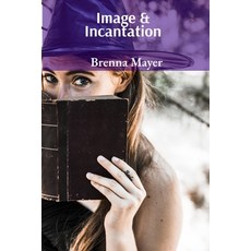(영문도서) Image & Incantation: Surrealism's Influence on Post-War Poetry Paperback, Brenna Mayer, English, 9798348486181