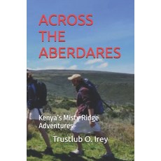 (영문도서)Across the Aberdares: Kenya's Misty Ridge Adventures Paperback, Independently Published, English, 9798271828065
