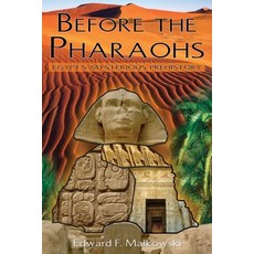 (영문도서) Before the Pharaohs: Egypt's Mysterious Prehistory Paperback, Bear & Company, English, 9781591430483