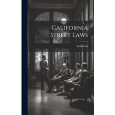 (영문도서) California Street Laws Hardcover, Legare Street Press, English, 9781019833780