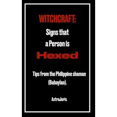 (영문도서) Witchcraft: Signs that a Person is HEXED: Tips from the Philippine shaman (Babaylan). Paperback, Independently Published, English, 9798452245582