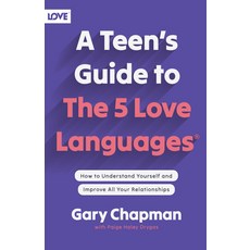 (영문도서) A Teen's Guide to the 5 Love Languages: How to Understand Yourself and Improve... Paperback, Northfield Publishing, English, 9780802414359
