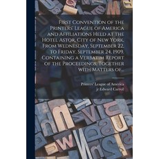(영문도서) First Convention of the Printers' League of America and Affiliations Held at the Hotel Astor ... Paperback, Legare Street Press, English, 9781015249127