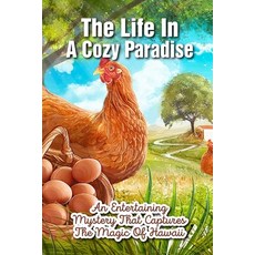 The Life In A Cozy Paradise An Entertaining Mystery That Captures The Magic Of Hawaii: Crime Mystery... Paperback, Independently Published, English, 9798591132491