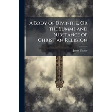 (영문도서)A Body of Divinitie Or the Summe and Substance of Christian Religion Paperback, Nabu Press, English, 9781143157851