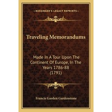 (영문도서) Traveling Memorandums: Made In A Tour Upon The Continent Of Europe In The Years 1786-88 (1791) Paperback, Kessinger Publishing, English, 9781165789498
