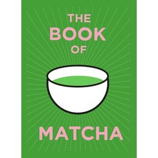 (영문도서)The Book of Matcha: A Superhero Tea - What It Is How to Drink It Recipes and L... Hardcover, White Lion Publishing, English, 9781805702436