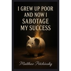 (英文圖書)I Grew Up Poor and Now I Sabotage My Success 平裝版, Matthew Edward Petchinsky, 英文
