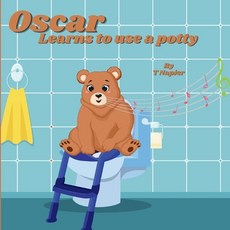 (영문도서) Oscar Learns to use a potty: A Fun and Friendly Guide to Growing Up! A Playful Journey to Pot... Paperback, Tnapier Books, English, 9798889405870