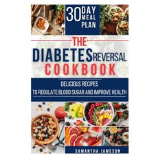 (영문도서) The Diabetes Reversal Cookbook: Delicious Recipes to Regulate Blood Sugar and Improve Health Paperback, Independently Published, English, 9798379112103
