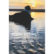 (英文圖書)House Sitting in Aotearoa New Zealand: The Ultimate Guide 平裝版, Tina Rush, 英文