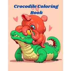 Crocodile Coloring Book: Alligator Coloring Book For Kids And Toddlers! A Unique Collection Of Color... Paperback, Independently Published, English, 9798594737211