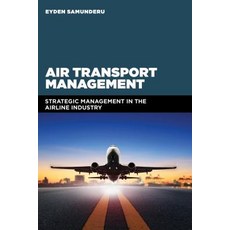 Air Transport Management: Strategic Management in the Airline Industry Paperback, Kogan Page