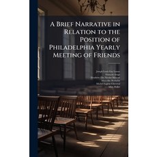 (영문도서)A Brief Narrative in Relation to the Position of Philadelphia Yearly Meeting of... Hardcover, Hutson Street Press, English, 9781024136449