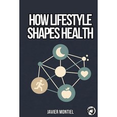 (영문도서)How Lifestyle Shapes Health: Why Small Daily Routines Have A Major Impact On Lon... Paperback, Hermes Socraticus, English, 9798295868078 Hermes Socraticus, English, 9798295868078