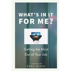 What's In It for Me?: Getting the Most Out of Your Job Paperback, Innovative Management Solut..., English, 9781734333152