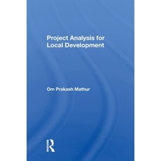(영문도서)Project Analysis For Local Development Paperback, Routledge, English, 9780367299903 Routledge, English, 9780367299903