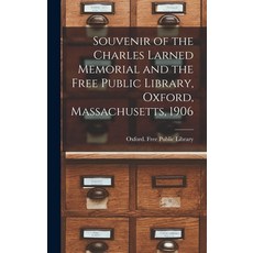 (영문도서) Souvenir of the Charles Larned Memorial and the Free Public Library Oxford Massachusetts 1906 Hardcover, Legare Street Press, English, 9781017204346