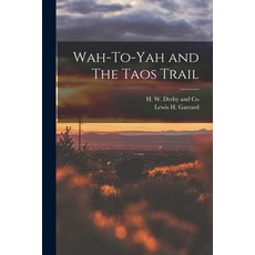 (英文圖書)Wah-To-Yah and The Taos Trail 平裝版, Legare Street Press, 英文