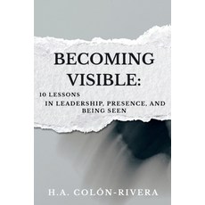 (영문도서)Becoming Visible: 10 Lessons In Leadership Presence and Being Seen Paperback, Biekemedia, English, 9798998995194