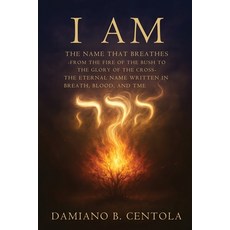 (영문도서)I AM The Name That Breathes: From the Fire of the Bush to the Glory of the Cross... Paperback, Explora Books, English, 9781834300788