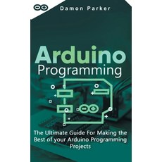 Arduino Programming: The Ultimate Guide For Making the Best of Your Arduino Programming Projects Hardcover, New Begin Ltd, English, 9781801128001