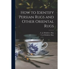 (영문도서) How to Identify Persian Rugs and Other Oriental Rugs Paperback, Hassell Street Press, English, 9781014683472