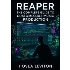 (外文書)Reaper: The Complete Guide to Customizable Music Production: Recording Editing ... Paperback, Independently Published, English
