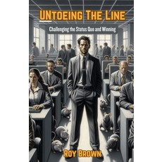 (영문도서) UNToeing The Line: Challenging the Status Quo and Winning Paperback, Independently Published, English, 9798328882484