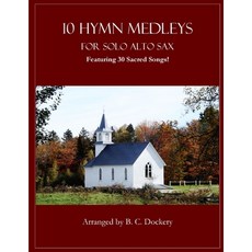 (영문도서)10 Hymn Medleys for Solo Alto Sax: Featuring 30 Sacred Songs! Paperback, Independently Published, English, 9798289669568