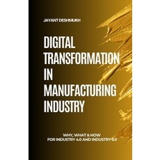 (영문도서)Digital Transformation in Manufacturing Industry: Why What & How for Industry 4... Paperback, Independently Published, English, 9798289400727